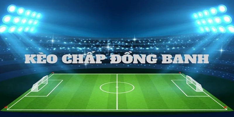 Kèo chấp đồng banh thumb